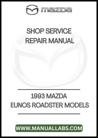 1993 MAZDA EUNOS ROADSTER MODELS SHOP SERVICE REPAIR MANUAL - PDF