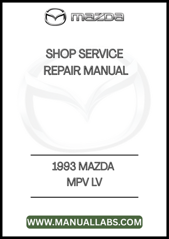 1993 MAZDA MPV LV SHOP SERVICE REPAIR MANUAL - PDF