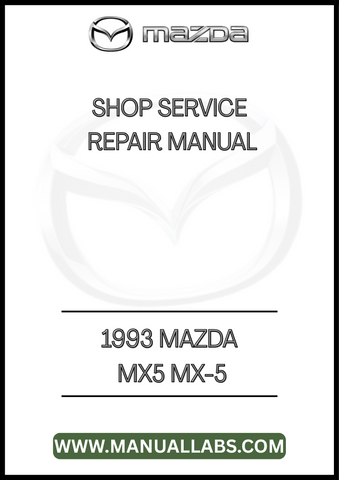 1993 MAZDA MX5 MX-5 SHOP SERVICE REPAIR MANUAL - PDF