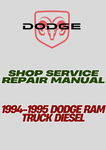 1994-1995 DODGE RAM TRUCK DIESEL SHOP SERVICE REPAIR MANUAL - PDF