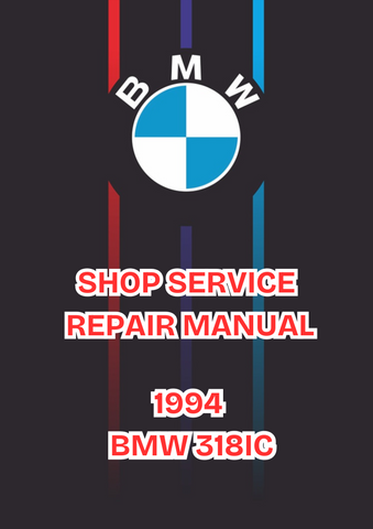 1994 BMW 318IC SHOP SERVICE REPAIR MANUAL - PDF 