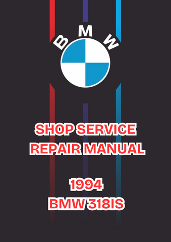 1994 BMW 318IS SHOP SERVICE REPAIR MANUAL - PDF 