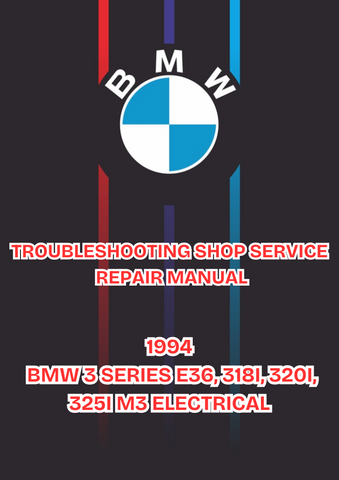 1994 BMW 3 SERIES E36, 318I, 320I, 325I M3 ELECTRICAL TROUBLESHOOTING SHOP SERVICE REPAIR MANUAL - PDF