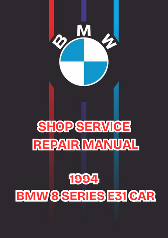 1994 BMW 8 SERIES E31 CAR SHOP SERVICE REPAIR MANUAL  - PDF 