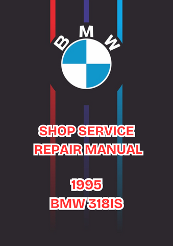 1995 BMW 318IS SHOP SERVICE REPAIR MANUAL - PDF 