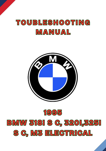 1995 BMW 318I S C, 320I,325I S C, M3 ELECTRICAL TROUBLESHOOTING MANUAL