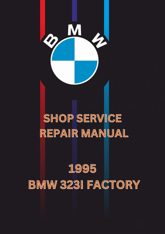 1995 BMW 323I FACTORY SHOP SERVICE REPAIR MANUAL - PDF
