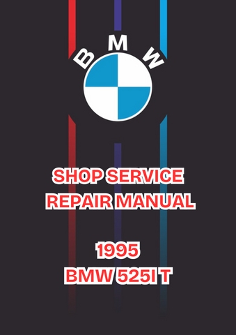 1995 BMW 525I T SHOP SERVICE REPAIR MANUAL - PDF