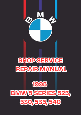 1995 BMW 5 SERIES 525, 530, 535, 540 SHOP SERVICE REPAIR MANUAL - PDF 