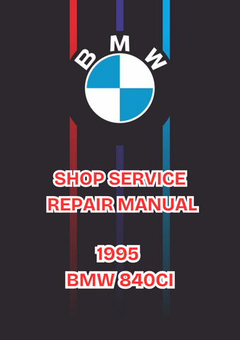 1995 BMW 840CI SHOP SERVICE REPAIR MANUAL -PDF