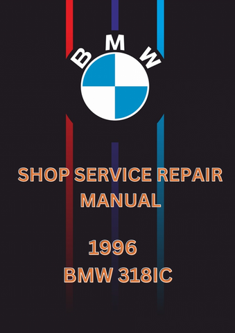 1996 BMW 318IC SHOP SERVICE REPAIR MANUAL - PDF