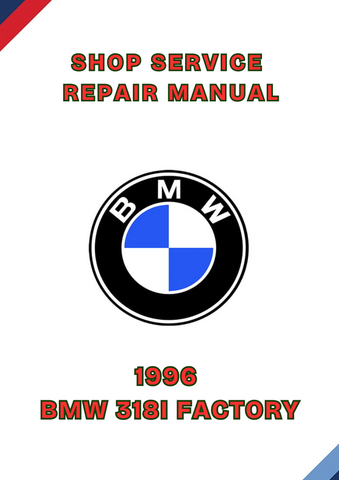 1996 BMW 318I FACTORY SHOP SERVICE REPAIR MANUAL - PDF