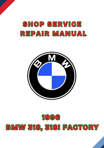 1996 BMW 318, 318I FACTORY SHOP SERVICE REPAIR MANUAL - PDF