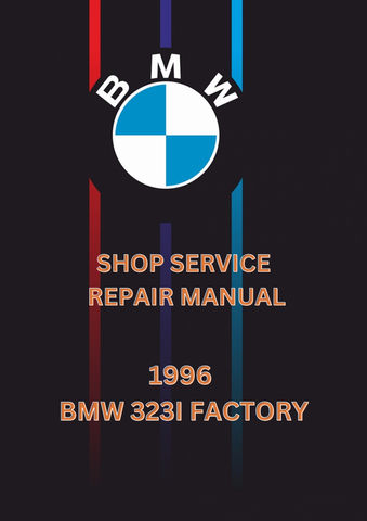 1996 BMW 323I FACTORY SHOP SERVICE REPAIR MANUAL - PDF