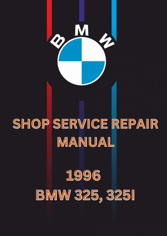 1996 BMW 325, 325I  SHOP SERVICE REPAIR MANUAL - PDF