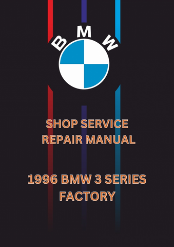1996 BMW 3 SERIES FACTORY SHOP SERVICE REPAIR MANUAL - PDF