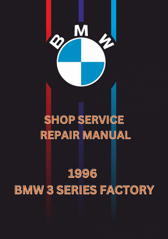 1996 BMW 3 SERIES FACTORY SHOP SERVICE REPAIR MANUAL - PDF