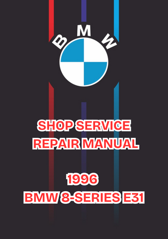 1996 BMW 8-SERIES E31 SHOP SERVICE REPAIR MANUAL - PDF