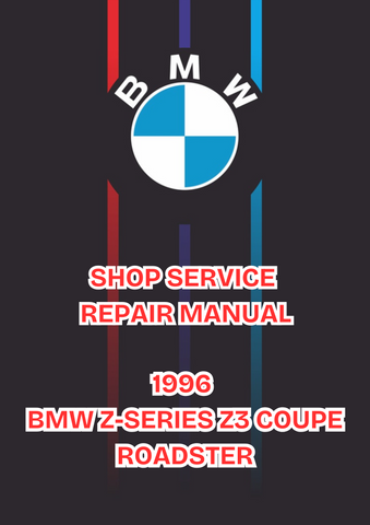 1996 BMW Z-SERIES Z3 COUPE ROADSTER SHOP SERVICE REPAIR MANUAL - PDF