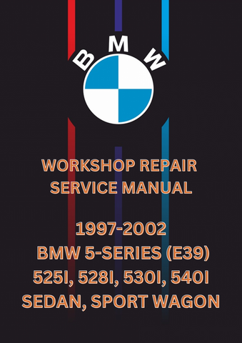 1997-2002 BMW 5-SERIES (E39) 525I, 528I, 530I, 540I SEDAN, SPORT WAGON WORKSHOP REPAIR SERVICE MANUAL - PDF