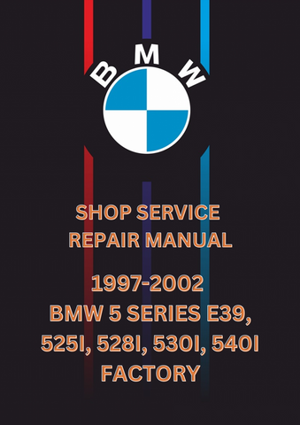 1997-2002 BMW 5 SERIES E39, 525I, 528I, 530I, 540I FACTORY SHOP SERVICE REPAIR MANUAL - PDF