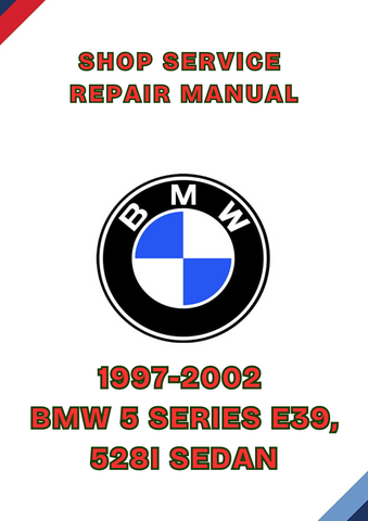 1997-2002 BMW 5 SERIES E39, 528I SEDAN SHOP SERVICE REPAIR MANUAL - PDF