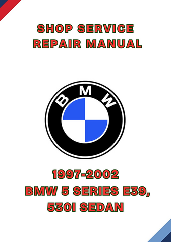 1997-2002 BMW 5 SERIES E39, 530I SEDAN SHOP SERVICE REPAIR MANUAL - PDF