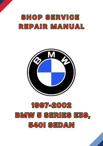 1997-2002 BMW 5 SERIES E39, 540I SEDAN SHOP SERVICE REPAIR MANUAL - PDF