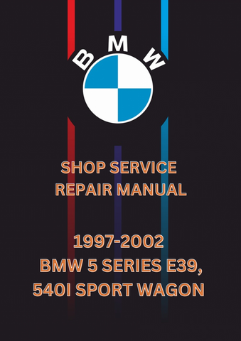 1997-2002 BMW 5 SERIES E39, 540I SPORT WAGON SHOP SERVICE REPAIR MANUAL - PDF  