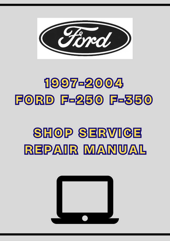 1997-2004 FORD F-250 F-350 SHOP SERVICE REPAIR MANUAL - PDF