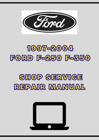 1997-2004 FORD F-250 F-350 SHOP SERVICE REPAIR MANUAL - PDF