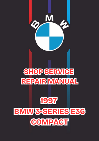 1997 BMW 3-SERIES E36 COMPACT SHOP SERVICE REPAIR MANUAL - PDF