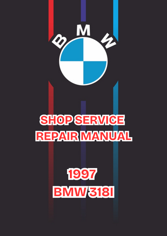 1997 BMW 318I SHOP SERVICE REPAIR MANUAL - PDF
