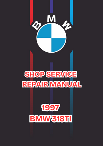 1997 BMW 318TI SHOP SERVICE REPAIR MANUAL - PDF