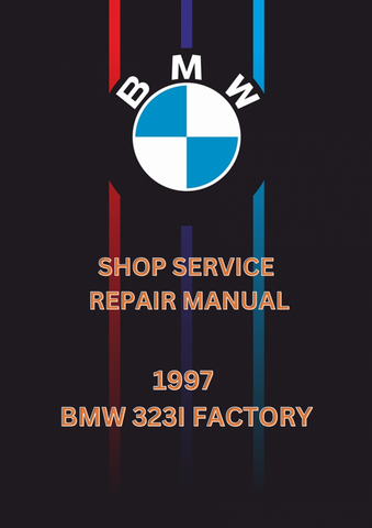 1997 BMW 323I FACTORY SHOP SERVICE REPAIR MANUAL - PDF