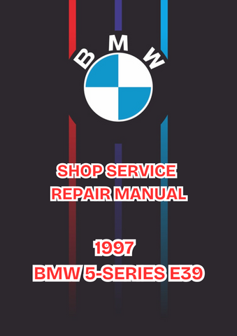 1997 BMW 5-SERIES E39 SHOP SERVICE REPAIR MANUAL - PDF