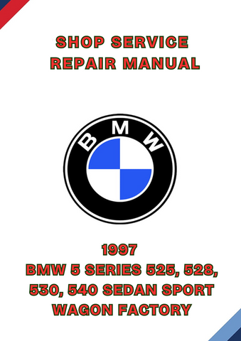 1997 BMW 5 SERIES 525, 528, 530, 540 SEDAN SPORT WAGON FACTORY SHOP SERVICE REPAIR MANUAL - PDF