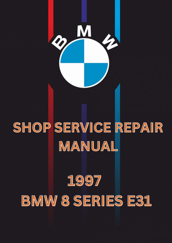 1997 BMW 8 SERIES E31 SHOP SERVICE REPAIR MANUAL - PDF