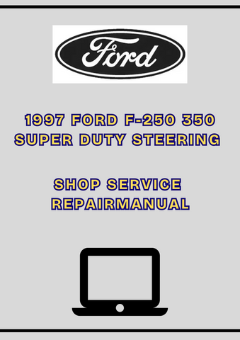 1997 FORD F-250 350 SUPER DUTY STEERING SHOP SERVICE REPAIR MANUAL - PDF