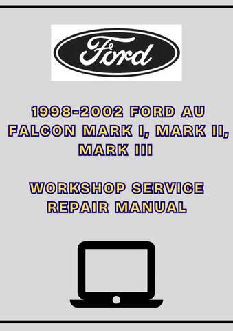 1998-2002 FORD AU FALCON MARK I, MARK II, MARK III WORKSHOP REPAIR SERVICE MANUAL - PDF