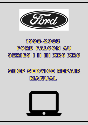 1998-2003 FORD FALCON AU SERIES I II III XR6 XR8 SHOP SERVICE REPAIR MANUAL - PDF