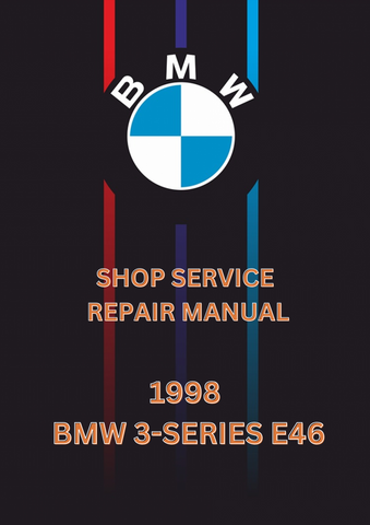 1998 BMW 3-SERIES E46 SHOP SERVICE REPAIR MANUAL - PDF