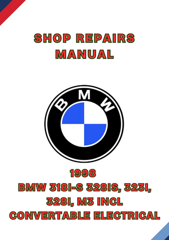 1998 BMW 318I-S 328IS, 323I, 328I, M3 INCL CONVERTABLE ELECTRICAL SHOP REPAIRS MANUAL - PDF
