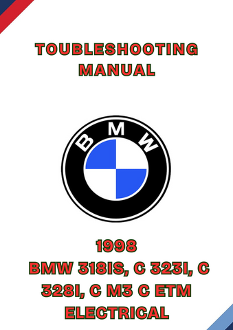 1998 BMW 318IS, C 323I, C 328I, C M3 C ETM ELECTRICAL TROUBLESHOOTING MANUAL - PDF