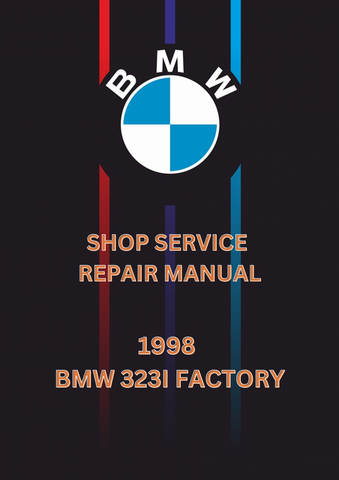 1998 BMW 323I FACTORY SHOP SERVICE REPAIR MANUAL - PDF