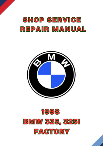 1998 BMW 325, 325I FACTORY SHOP SERVICE REPAIR MANUAL - PDF