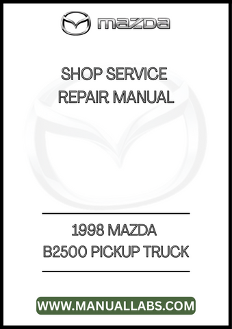 1998 MAZDA B2500 PICKUP TRUCK SHOP SERVICE REPAIR MANUAL - PDF