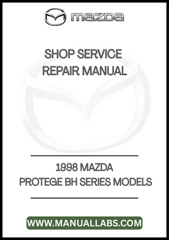 1998 MAZDA PROTEGE BH SERIES MODELS SHOP SERVICE REPAIR MANUAL - PDF
