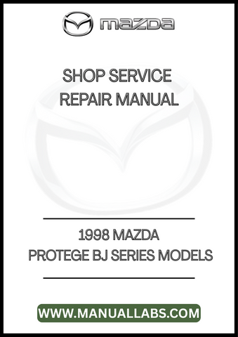 1998 MAZDA PROTEGE BJ SERIES MODELS SHOP SERVICE REPAIR MANUAL - PDF