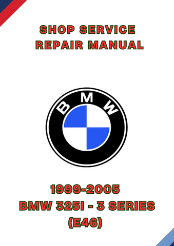 1999-2005 BMW 325I - 3 SERIES (E46) SHOP SERVICE REPAIR MANUAL - PDF